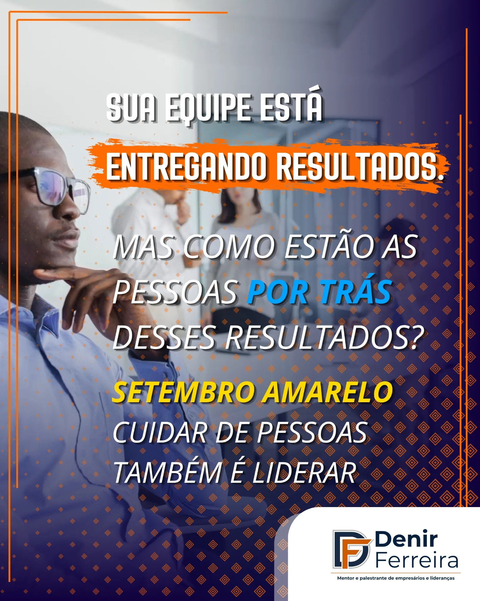 Quando foi a última vez que você olhou para as pessoas da sua equipe — de verdade?